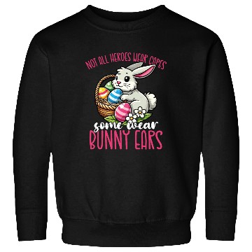 Discover Not All Heroes Wear Capes Some Wear Bunny Ears Sweatshirts