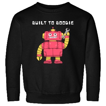 Discover Dancing Robot | Built to Boogie | Unisex | Sweatshirts