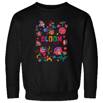 Discover Bloom Life is Better - Colorful Floral Boho Design Sweatshirts