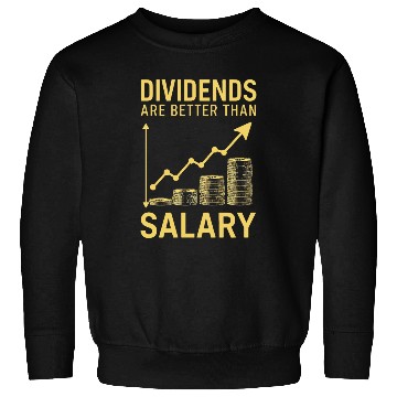 Discover Smart Investors Choose Dividends Over Paychecks Sweatshirts