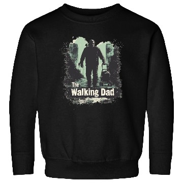 Discover THE WALKING DAD IS REAL Sweatshirts