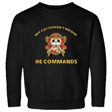 Discover Royal Cat Commands – Funny Boss Feline Art Sweatshirts