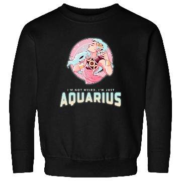 Discover im not weird just aquarius Sweatshirts