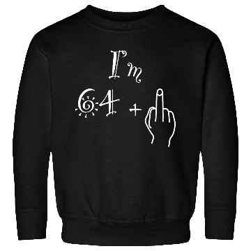 Discover I'm 64 + 1 = 65, White Lettering Sweatshirts