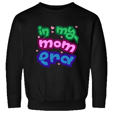 Discover In my mom era Sweatshirts