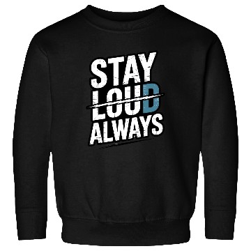 Discover Stay Loud Always by DASSOVI Sweatshirts