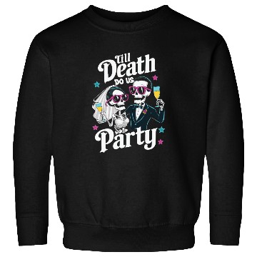 Discover Funny Skeleton Bride and Groom Till Death Do Party Sweatshirts