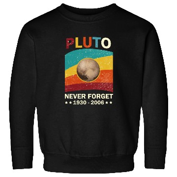 Discover Pluto Never Forget Tribute 1930-2006 Sweatshirts
