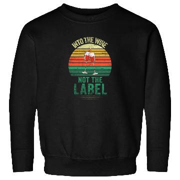 Discover Into The Wine Not The Label Vintage Sweatshirts