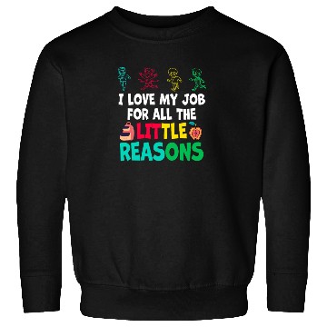 Discover I Love My Job For All The Little Reasons Sweatshirts