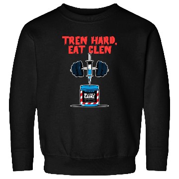Discover Tren Hard, Eat Clen Sweatshirts