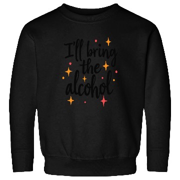 Discover I'll Bring the Alcohol Party Saying Quote Sweatshirts