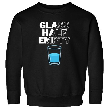 Discover Glass Half Empty - Pessimist Sweatshirts