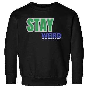 Discover Stay weird Typography Sweatshirts