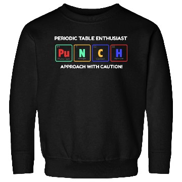 Discover Periodic Table Enthusiast Sweatshirts