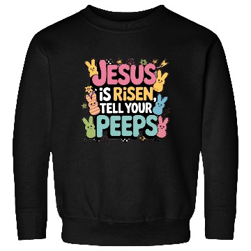 Discover Jesus Is Risen-Cute Easter Peeps Christian Sweatshirts