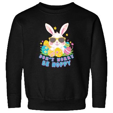 Discover Dont Worry Be Hoppy Easter Bunny eggs Sweatshirts