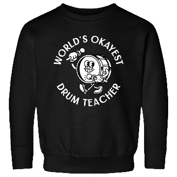 Discover worlds okayest drum teacher Sweatshirts