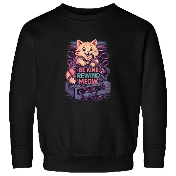 Discover Be Kind Rewind Meow Retro Vibe 80s 90s VHS Sweatshirts