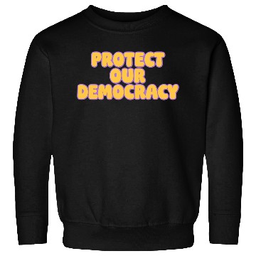 Discover Protect Our Democracy Sweatshirts