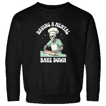 Discover Funny Skeleton Baker Baking Lover Having A Mental Sweatshirts