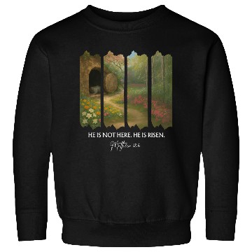 Discover He is Not Here. He is Risen Sweatshirts