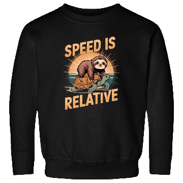 Discover Speed Is Relative – Sloth & Turtle Sweatshirts