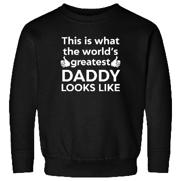 Discover This is what the worlds greatest daddy looks like Sweatshirts