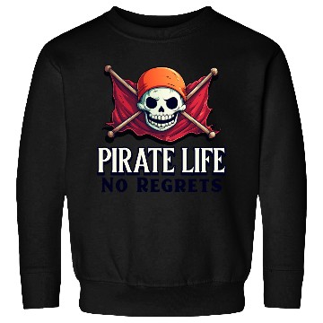 Discover Pirate Life, No Regrets Sweatshirts