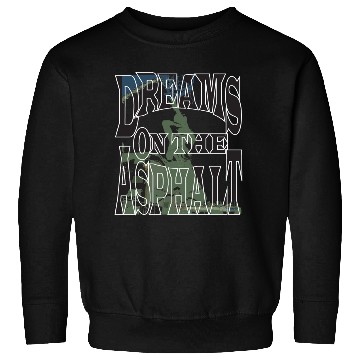 Discover Dream on the Asphalt Sweatshirts