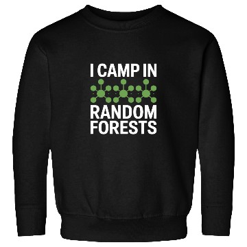 Discover I Camp In Random Forest Data Scientist Sweatshirts