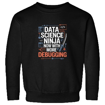 Discover Dat Science Ninja Now With More Debugging Data Sweatshirts