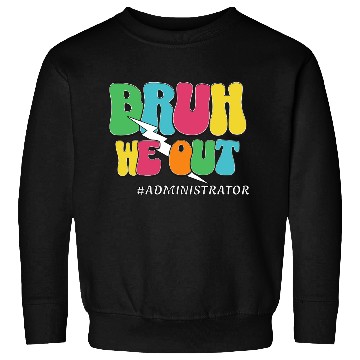 Discover Bruh We Out Funny Teacher Admin Quote Sweatshirts