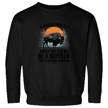 Discover Always Be Yourself Be A Buffalo Under Sunset Sweatshirts