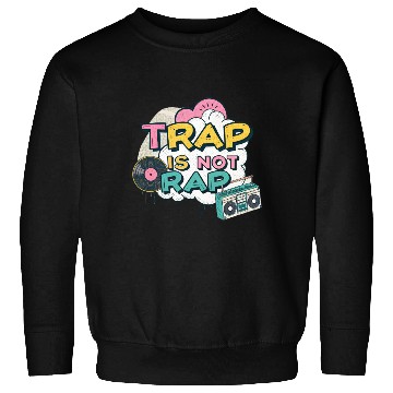 Discover Trap Is Not Rap" Graffiti Hip-Hop Sweatshirts
