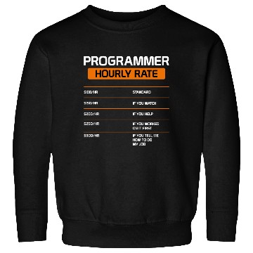 Discover Programmer Hourly Rate Funny Computer Science Sweatshirts