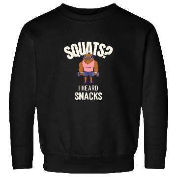 Discover Squats? I Heard Snacks Chocolate Gym Sweatshirts