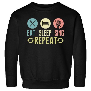 Discover Eat Sleep Sing Repeat Singer Singing Sweatshirts