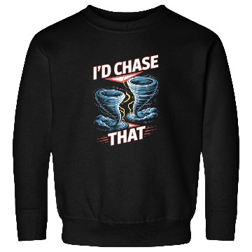 Discover I'd Chase That Meteorology Storm Chasing Sweatshirts