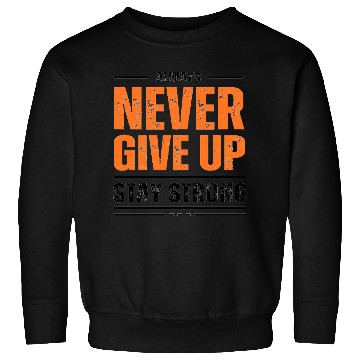 Discover Stay Strong – "Never Give Up" Sweatshirts & Sweatshirts t