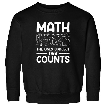 Discover Math the only subject that counts math teacher Sweatshirts