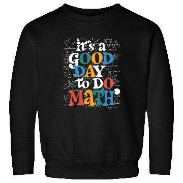 Discover It's A Good Day To Do Math Teacher Test Day Sweatshirts