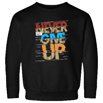 Discover "Never Give Up Sweatshirts"