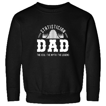 Discover Statistician Dad The Idol The Myth Mathematician Sweatshirts