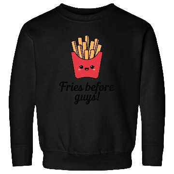 Discover Fries Before Guys Sweatshirts