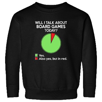 Discover Will i talk about board game today for board gamer Sweatshirts