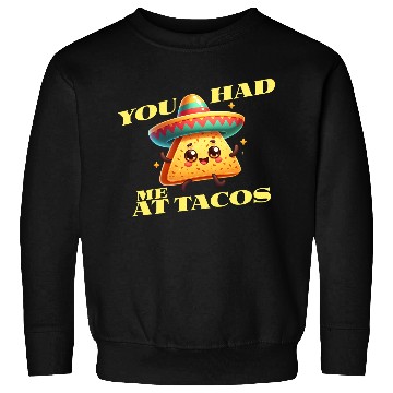 Discover Cinco De Mayo - You Had Me At Tacos Sweatshirts