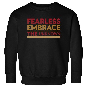 Discover Fearless Embrace the Unknown Sweatshirts