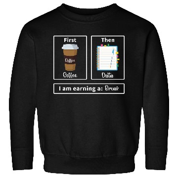Discover First coffee then data for data analyst scientist Sweatshirts