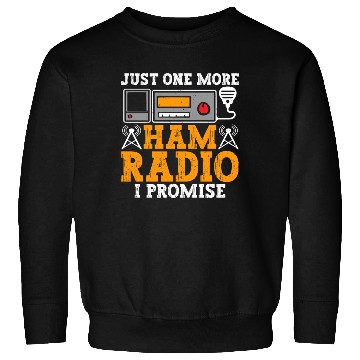 Discover Just One More Ham Radio Sweatshirts